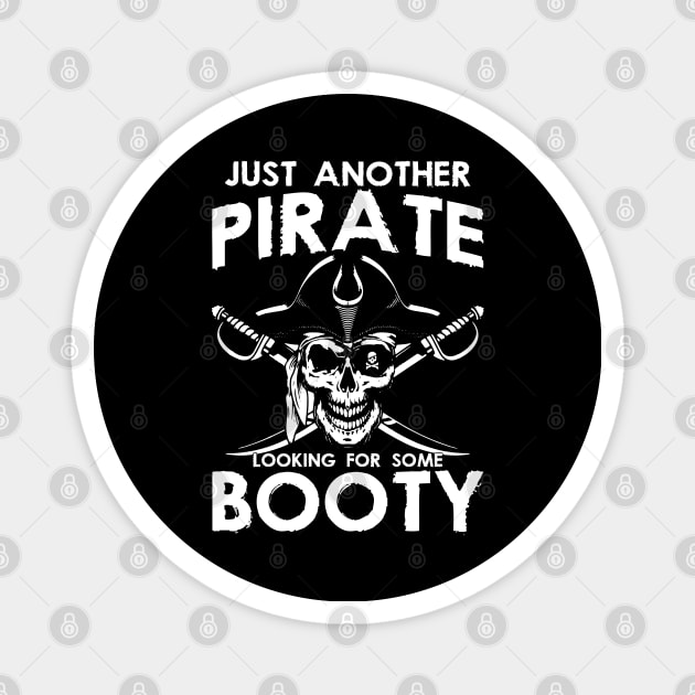 Just Another Pirate Looking For Some Booty Themed Sayings Magnet by lenaissac2